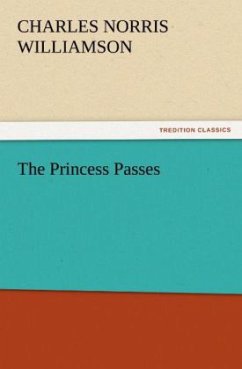 The Princess Passes - Williamson, Charles Norris