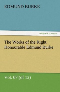 The Works of the Right Honourable Edmund Burke, Vol. 07 (of 12) - Burke, Edmund