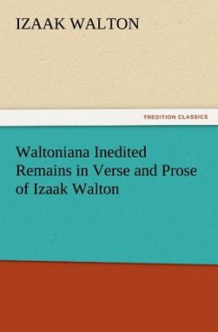 Waltoniana Inedited Remains in Verse and Prose of Izaak Walton - Walton, Izaak