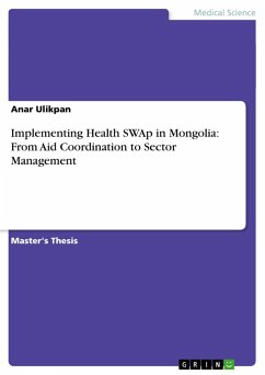 Implementing Health SWAp in Mongolia: From Aid Coordination to Sector Management - Ulikpan, Anar