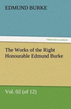 The Works of the Right Honourable Edmund Burke, Vol. 02 (of 12) - Burke, Edmund