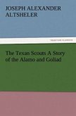 The Texan Scouts A Story of the Alamo and Goliad