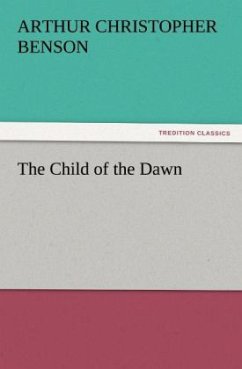 The Child of the Dawn - Benson, Arthur Christopher
