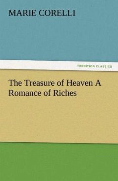 The Treasure of Heaven A Romance of Riches - Corelli, Marie