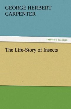 The Life-Story of Insects - Carpenter, George Herbert