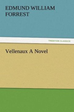 Vellenaux A Novel - Forrest, Edmund W.