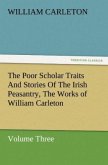 The Poor Scholar Traits And Stories Of The Irish Peasantry, The Works of William Carleton, Volume Three