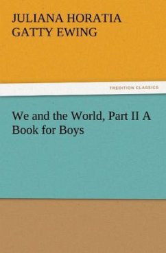 We and the World, Part II A Book for Boys - Ewing, Juliana Horatia Gatty