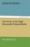 The Works of the Right Honourable Edmund Burke, Vol. 04 (of 12)