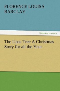 The Upas Tree A Christmas Story for all the Year - Barclay, Florence L.