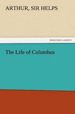 The Life of Columbus - Helps, Arthur