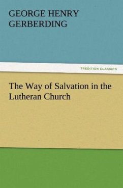 The Way of Salvation in the Lutheran Church - Gerberding, George H.