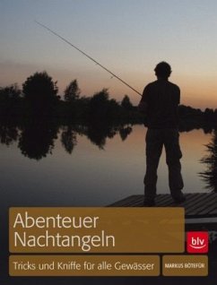 Abenteuer Nachtangeln - Bötefür, Markus