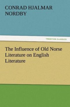 The Influence of Old Norse Literature on English Literature - Nordby, Conrad Hjalmar