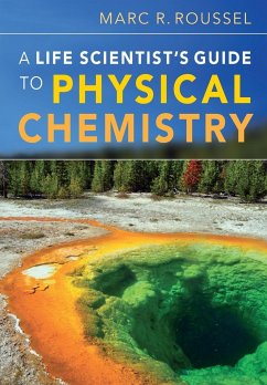 A Life Scientist's Guide to Physical Chemistry - Roussel, Marc R.