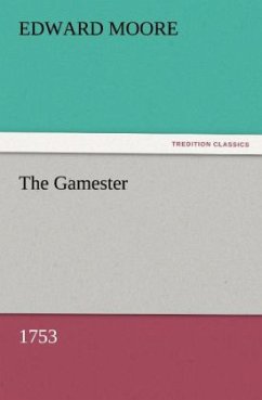 The Gamester (1753) - Moore, Edward