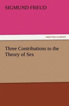 Three Contributions to the Theory of Sex - Freud, Sigmund