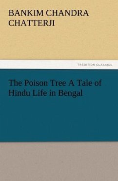 The Poison Tree A Tale of Hindu Life in Bengal - Chatterji, Bankim Chandra