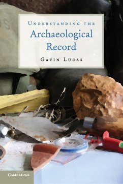 Understanding the Archaeological Record - Lucas, Gavin (Dr, University of Iceland, Reykjavik)