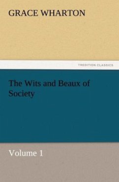 The Wits and Beaux of Society Volume 1 - Wharton, Grace