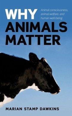 Why Animals Matter - Stamp Dawkins, CBE,, Marian (Professor of Animal Behaviour, Universi