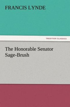 The Honorable Senator Sage-Brush - Lynde, Francis