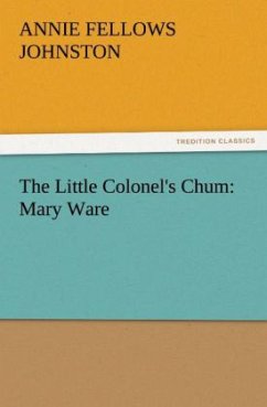 The Little Colonel's Chum: Mary Ware - Johnston, Annie F.