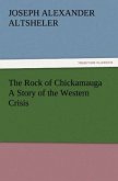 The Rock of Chickamauga A Story of the Western Crisis