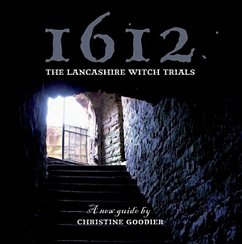 1612: The Lancashire Witch Trials: A New Guide - Goodier, Christine