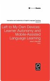 Left to My Own Devices: Learner Autonomy and Mobile-Assisted Language Learning