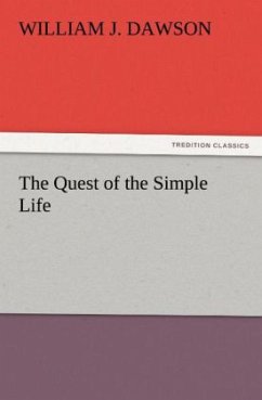 The Quest of the Simple Life - Dawson, William J.