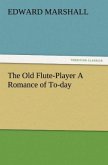 The Old Flute-Player A Romance of To-day