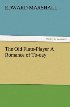 The Old Flute-Player A Romance of To-day - Marshall, Edward