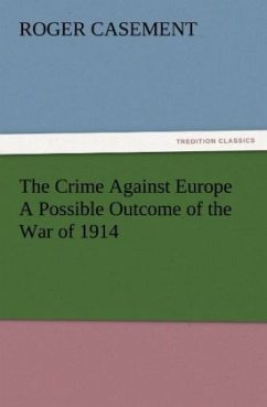 The Crime Against Europe A Possible Outcome of the War of 1914 (TREDITION CLASSICS)