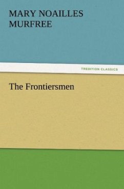 The Frontiersmen - Murfree, Mary Noailles