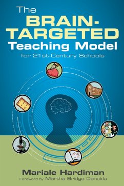 The Brain-Targeted Teaching Model for 21st-Century Schools - Hardiman, Mariale M.