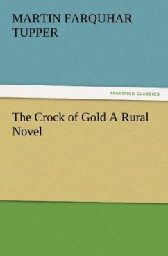 The Crock of Gold A Rural Novel - Tupper, Martin Farquhar