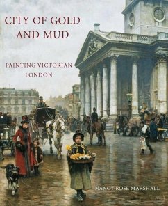 City of Gold and Mud: Painting Victorian London - Marshall, Nancy Rose
