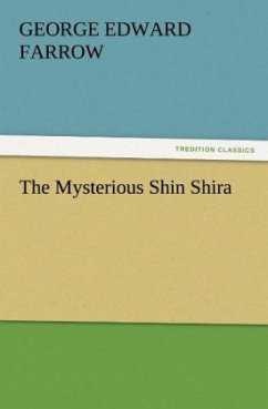 The Mysterious Shin Shira - Farrow, George Edward