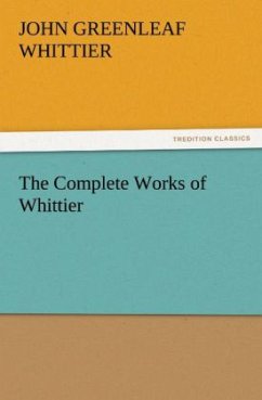 The Complete Works of Whittier - Whittier, John Greenleaf