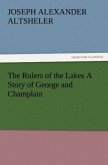 The Rulers of the Lakes A Story of George and Champlain
