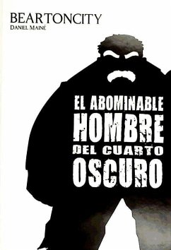 Beartoncity, El abominable hombre del cuarto oscuro - Mainé Martínez, Daniel