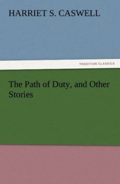 The Path of Duty, and Other Stories - Caswell, Harriet S.