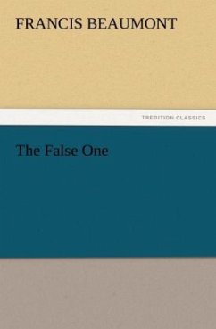 The False One - Beaumont, Francis