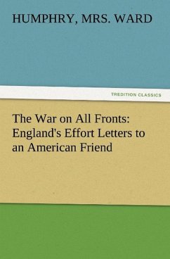 The War on All Fronts: England's Effort Letters to an American Friend - Ward, Humphry