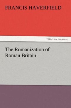 The Romanization of Roman Britain - Haverfield, Francis