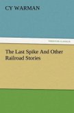 The Last Spike And Other Railroad Stories