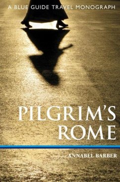 Pilgrim's Rome: A Blue Guide Travel Monograph - Barber, Annabel
