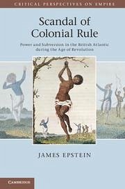 Scandal of Colonial Rule - Epstein, James