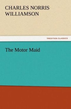 The Motor Maid - Williamson, Charles Norris